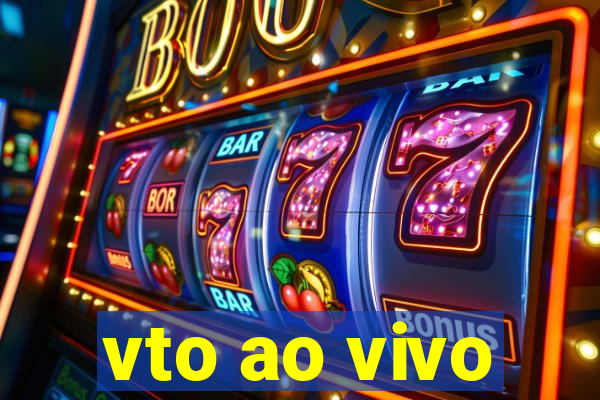 vto ao vivo